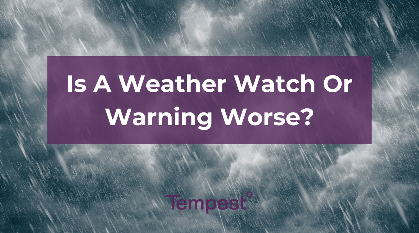 bad weather that is going from a weather watch to a warning