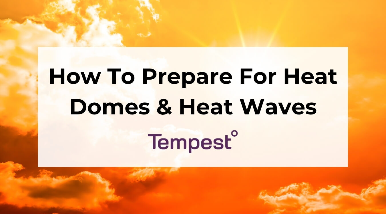 a heat dome and heat wave where people need to prepare